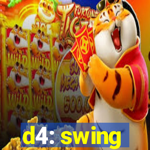 d4: swing